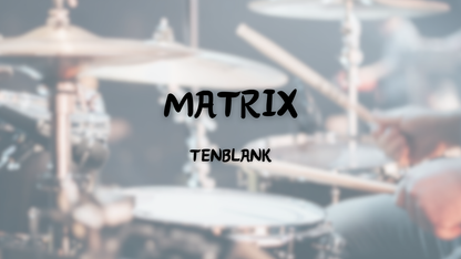 TENBLANK - MATRIX | 鼓譜