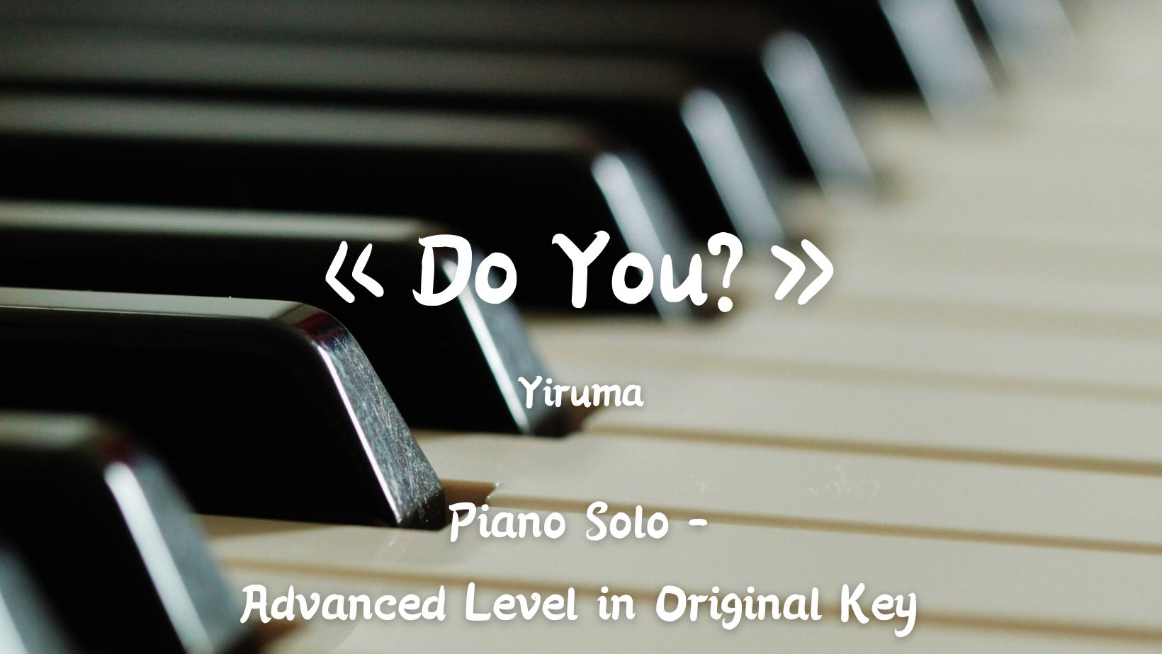 Yiruma - Do You?(Advanced Level in Original Key) | Piano Solo Music ...