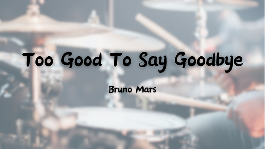 Bruno Mars - Too Good To Say Goodbye | 鼓譜