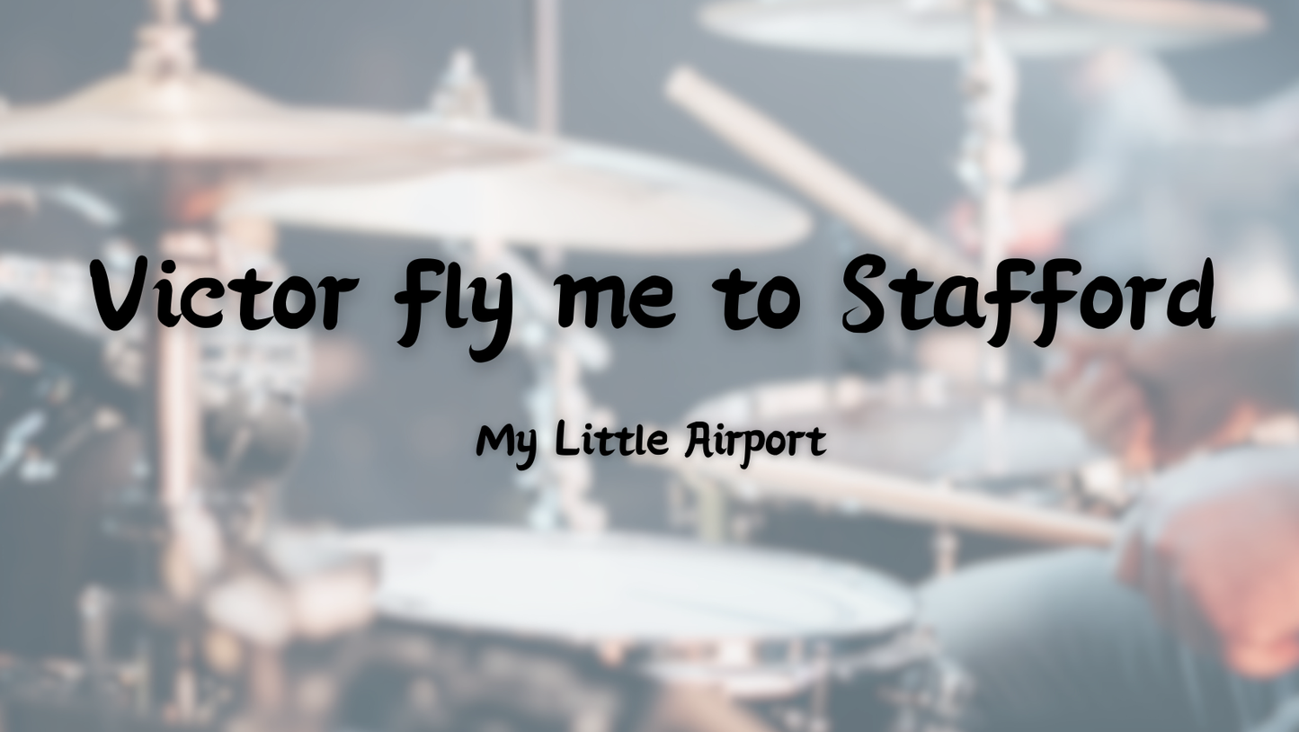 My Little Airport - Victor fly me to Stafford (Live) | 鼓譜